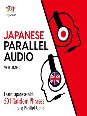 cover image of Learn Japanese with 501 Random Phrases using Parallel Audio - Volume 2